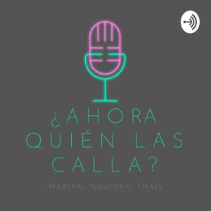 ¿Ahora Quién Las Calla?