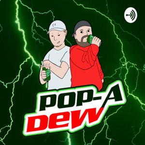 Pop A Dew Podcast