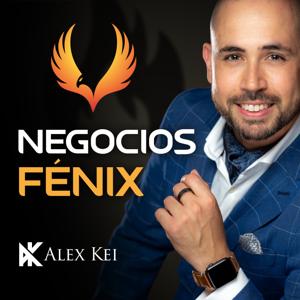 Negocios Fenix - Con Alex Kei