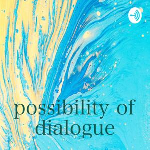 possibility of dialogue