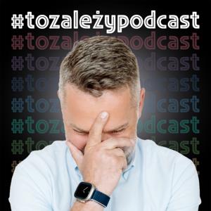 #tozależypodcast