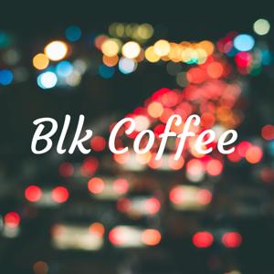 Blk Coffee