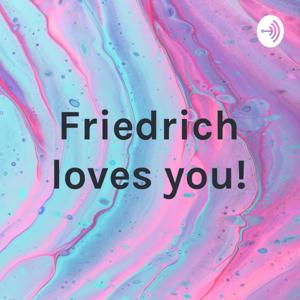 Friedrich loves you!