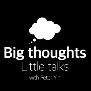 Big thoughts, Little talks