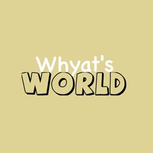 Whyats World