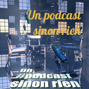 Un podcast sinon rien