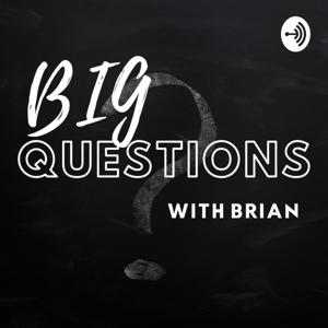 BIG Questions with Brian