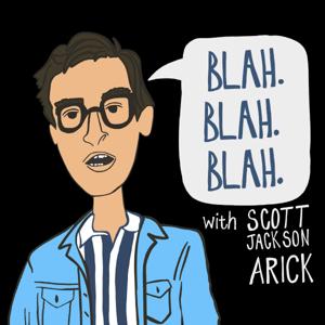 Blah Blah Blah w/ Scott Jackson Arick