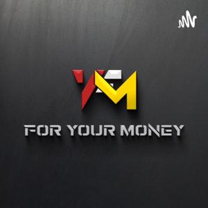 For Your Money