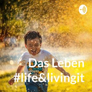 Das Leben #life&livingit
