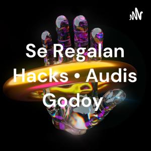 Se Regalan Hacks • Audis Godoy