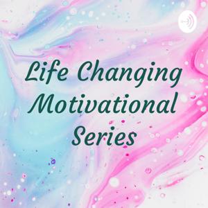 Life Changing Motivational Series