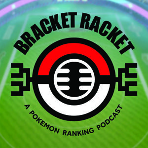 Bracket Racket - A Pokémon Ranking Podcast