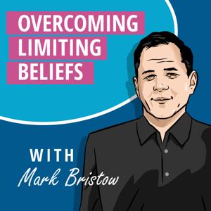 Overcoming Limiting Beliefs by Mark Bristow