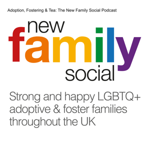 Adoption, Fostering & Tea: The New Family Social Podcast by New Family Social