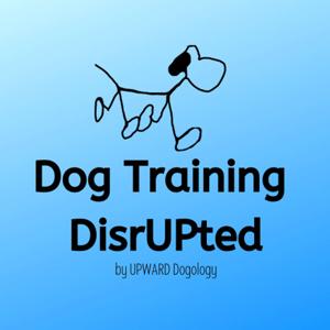 Dog Training DisrUPted - UPWARD Dogology