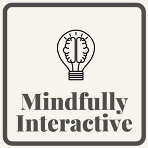 Mindfully Interactive