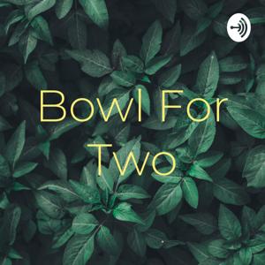 Bowl For Two