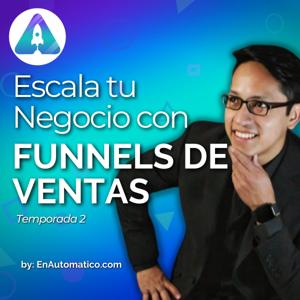 Escala tu Negocio con Funnels de Ventas - El Podcast de EnAutomático