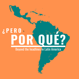 ¿Pero Por Qué?: Beyond the headlines in Latin America