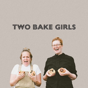 Two bake girls by Food Podcast von Katharina Regele und Leonie Paffen