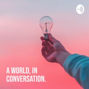 A World, in Conversation.