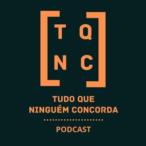 TQNC - Tudo Que Ninguém Concorda Podcast