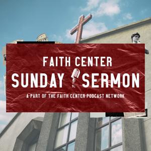 Faith Center Sunday Sermons