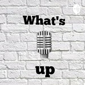 What's up Podcast