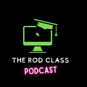 The Rod Class Podcast