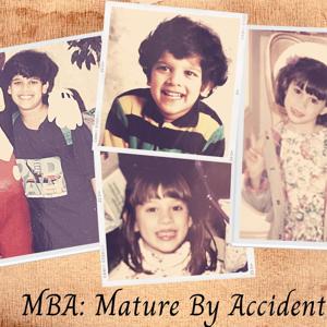 MBA: Mature By Accident