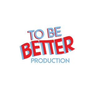 To Be Better Production