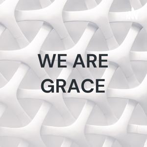 WE ARE GRACE - the podcast