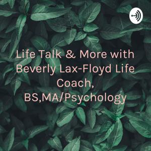 Life Talk More💖 with Beverly McKeever , P.C. Life Coach, BS,MA/Psychology