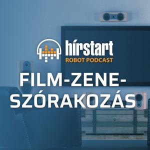 Hírstart robot podcast - Film, zene, szórakozás