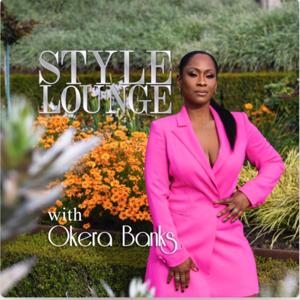 STYLE LOUNGE with Okera Banks