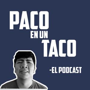 Paco en un Taco - El podcast