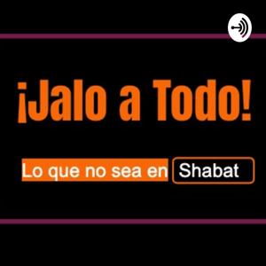 ¡Jalo a Todo! Lo que no sea en Shabat