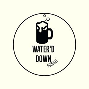 Water'd Down Podcast