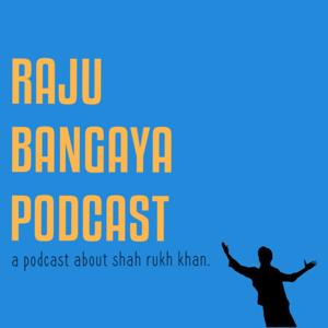Raju Bangaya Podcast