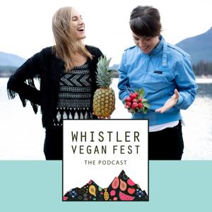 WHISTLER VEGAN FEST: THE PODCAST