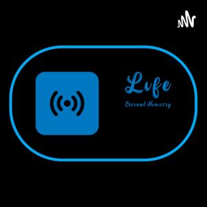 Life Eternal Ministry Podcast