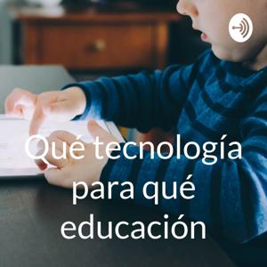 Qué tecnología para qué educación