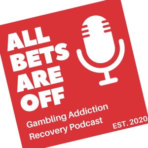 All Bets Are Off by All Bets Are Off - Gambling Addiction Recovery Podcast