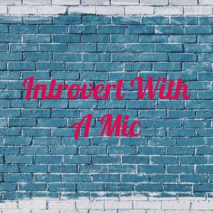 Introvert With A Mic