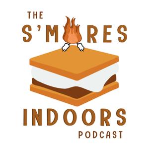 Smores Indoors Podcast