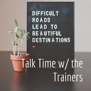 Talk Time w/ the Trainers