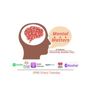 Mental Matters Hosted By Asekho Toto