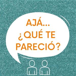 Ajá ... ¿Qué te pareció?