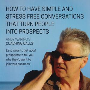 How to Have Simple and Stress Free Conversations that Turn PEOPLE into PROSPECTS